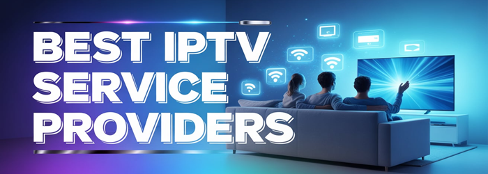 Best IPTV Service Providers