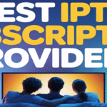 Best IPTV Subscription Providers