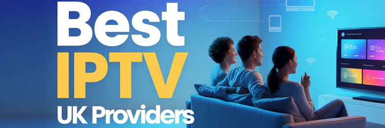 Best UK IPTV providers